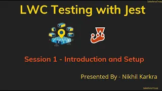 Introduction and Setup LWC Testing with Jest Session 1