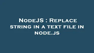 NodeJS Replace string in a text file in node js