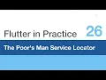 Flutter in Practice - E26 The Poor s Man Service Locator