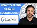 How to Blend Data in Looker Studio Full Guide 2026