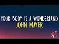 Download Lagu John Mayer - Your Body Is A Wonderland (Lyrics)