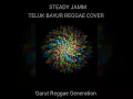 Download Lagu Teluk Bayur Cover Reggae - Steady Jamm Official
