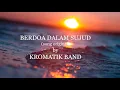 Download Lagu Kromatik Band - Berdoa dalam sujud (Official Music Video)