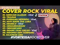 Download Lagu COVER ROCK 2025 || MENCARI ALASAN - PURNAMA MERINDU - SEMBILU - ORANG YANG SALAH || by VORTEXIA
