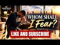 Whom Shall I Fear? 🙏🔥 | Psalm 27 | Powerful Worship Song