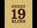 SWEET 19 BLUES