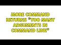 more command returns Too many arguments in command line 4 Solutions