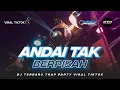 Download Lagu DJ ANDAI TAK BERPISAH TERBARU TRAP PARTY BASS HOREG VIRAL TIKTOK
