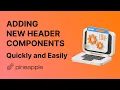 Adding New Header Components in Pineapple Builder