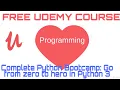 FREE UDEMY COURSE - Complete Python Bootcamp Go from zero to hero in Python 3