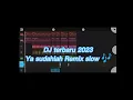 Download Lagu DJ Terbaru 2023 Ya sudahlah Remix Slow
