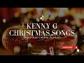 Lagu Ultimate Kenny G Christmas Playlist 🎄🎅🏽🎁