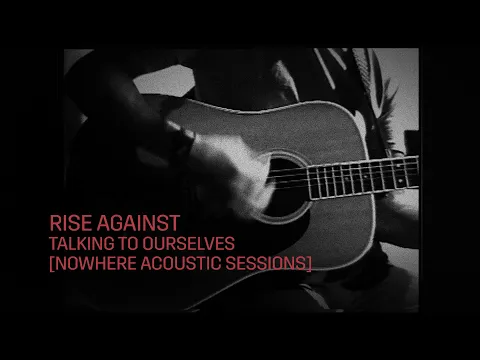 Download MP3 Rise Against - Talking to Ourselves (Nowhere Acoustic Sessions)