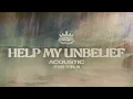 Chris Tomlin - Help My Unbelief (Official Acoustic Audio)