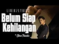 Download Lagu Stevan Pasaribu - Belum Siap Kehilangan (Official Lirik Video)