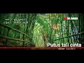 Download Lagu Putus tali cinta (cover wa kancil) lirik