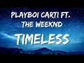 Download Lagu The Weeknd, Playboi Carti - Timeless (Lyrics)