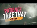Download Lagu Take That - Patience (Forge Music Cover Ft Ben Lasky) MP3
