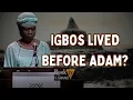 Lagu Author reveals Shocking Discoveries about Igboland: Igbos Lived Before Adam  #igbohistory