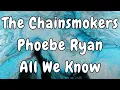 Lagu The Chainsmokers - All We Know (Lyrics) ft. Phoebe Ryan