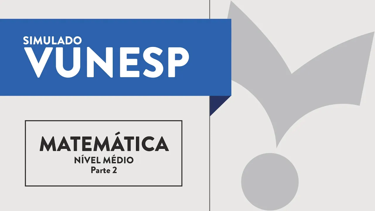 Simulado Vunesp - Matemática - Nível Médio #2 - Parte 2