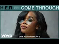 Download Lagu H.E.R. - Come Through (Live Performance) | Vevo