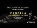 Download Lagu KANGELA Lagu Daerah Maluku Utara_Bahasa Tidore_Lirik \u0026 Terjemahannya