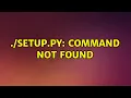 Ubuntu setup py command not found