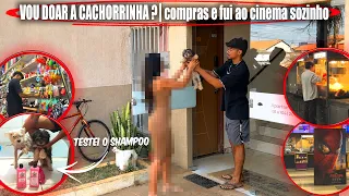 DOEI A CACHORRINHA ? 🐕‍🦺🥲(  FIZ COMPRAS, LAVEI O CARRO, E FUI AO CINEMA SOZINHO🙏  )