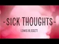 Lewis Blissett - Sick Thoughts (Lyrics)