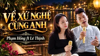 Về Xứ Nghệ Cùng Anh | Hai Ca Sĩ Song Ca Cực Cháy Khiến Cả Quán Cafe Ngất Ngây | Phạm Hồng & Lê Thịnh
