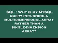 SQL Why is my MySQL query returning a multidimensional array rather than a single-dimension array