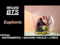 BTS (방탄소년단) 'Euphoria' Official Karaoke With Backing Vocals + Lyrics [REMASTERED]