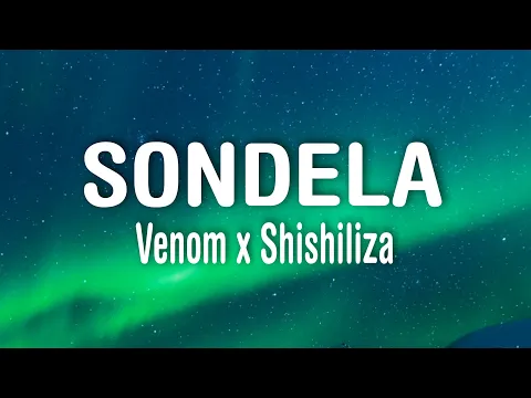 Download MP3 Venom x Shishiliza - Sondela (Lyrics) Feat. Raspy, Blxckie, Tshego & Riky Rick