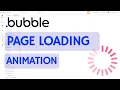 How to Add a Page Loading Animation on Bubble