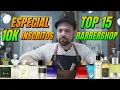 TOP 15 BARBERSHOP PERFUMES SPECIAL 10K SUBSCRIBERS