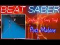 Goodbyes ft Young Thug - Post Malone Expert Full Combo Beat Saber