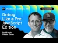 Debug Like a Pro JavaScript Edition