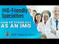 IMG Friendly Specialties and How to Stand out as an IMG IMG Friendly Residency Programs
