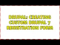 Drupal Creating Custom Drupal 7 Registration Form