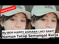 Lekas Sembuh, Happy Asmara Sakit Tetep Semangat Kerja