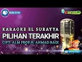 Download Lagu PILIHAN TERAKHIR | KARAOKE EL SURAYYA AHMAD BAQI | NADA WANITA | wak amad tv