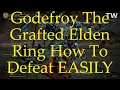 Godefroy The Grafted Elden Ring How To Defeat EASILY