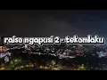 Download Lagu Raiso ngapusi 2 - tekomlaku || percoyo aku bakal bungah atimu (lirik lagu)