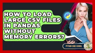 How To Load Large CSV Files In Pandas Without Memory Errors - Python Code School