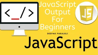 Javascript for beginners JS output innerHTML document write window alert console log