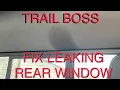 DIY FIX - How to fix leaking rear window in 2019