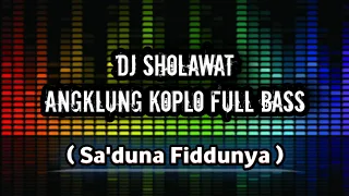 Download Dj Sholawat Terbaru 2021 Full Bass || Sa'duna Fiddunya || Angklung Koplo MP3