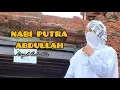Download Lagu NABI PUTRA ABDULLAH by Aisyah Salsabila