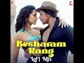 Besharam Rang - LoFi Mix (From "Pathaan") - Shilpa Rao, Caralisa Monteiro, Vishal Dadlani & Sheykhar Ravjiani
